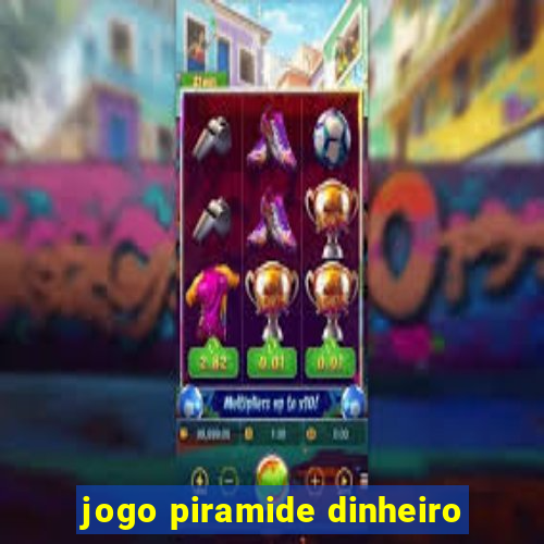 jogo piramide dinheiro