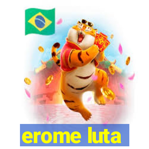 erome luta