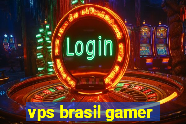 vps brasil gamer