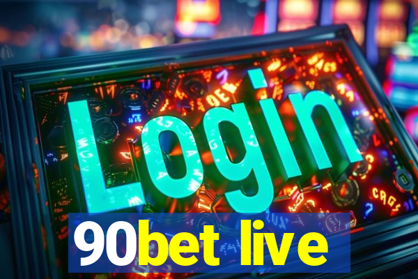 90bet live