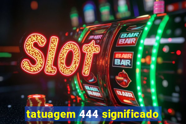 tatuagem 444 significado