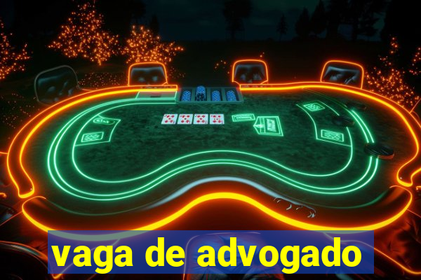 vaga de advogado