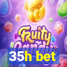 35h bet