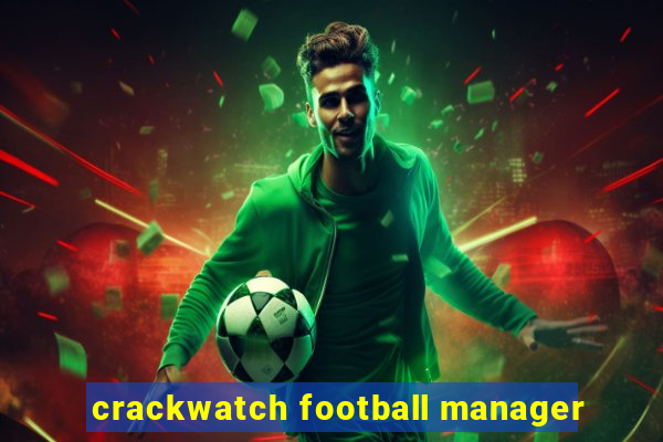 crackwatch football manager