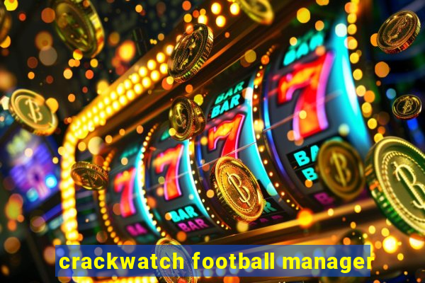 crackwatch football manager