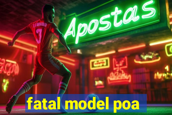 fatal model poa