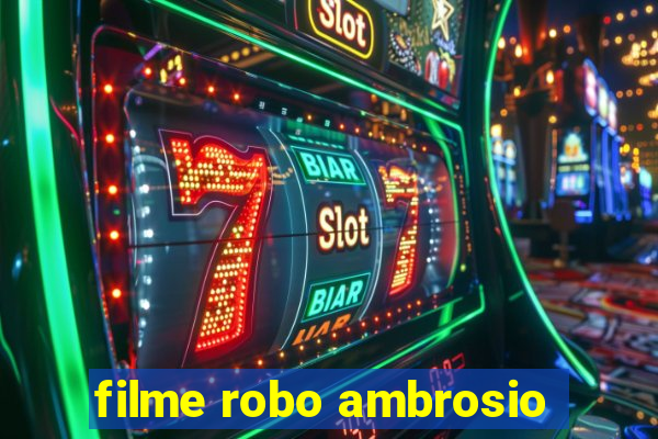 filme robo ambrosio