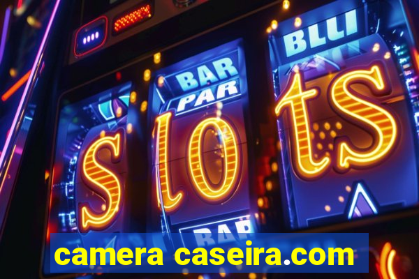 camera caseira.com