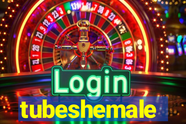 tubeshemale