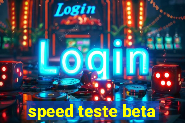 speed teste beta