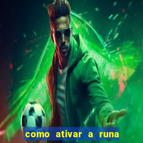 como ativar a runa do dinheiro