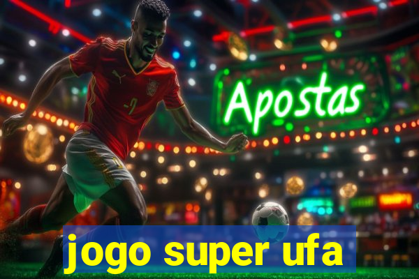 jogo super ufa