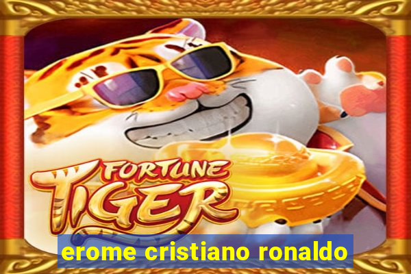 erome cristiano ronaldo