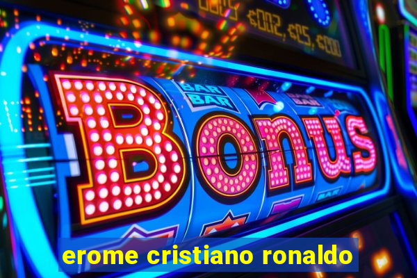 erome cristiano ronaldo