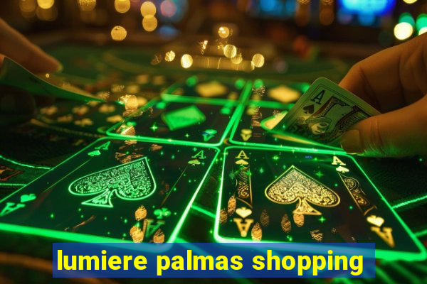 lumiere palmas shopping