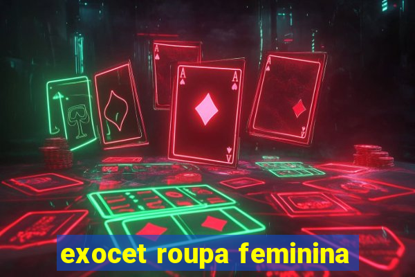 exocet roupa feminina