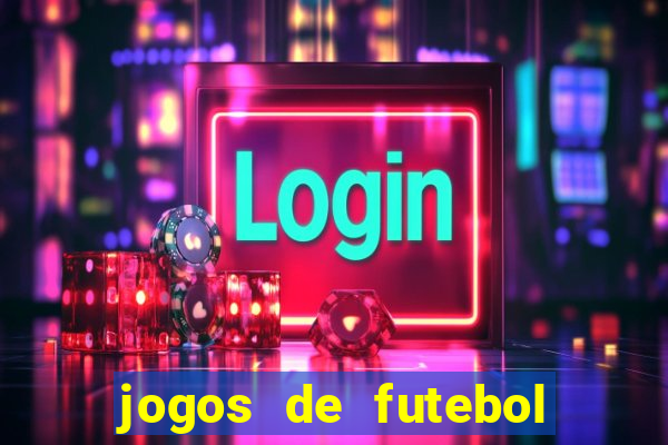 jogos de futebol com dinheiro infinito