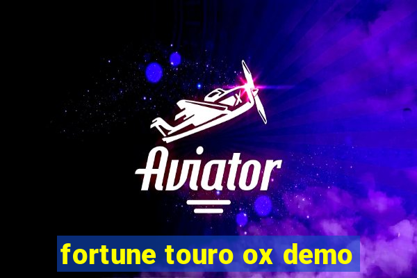 fortune touro ox demo