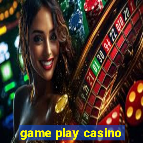 game play casino