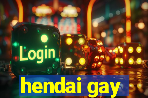 hendai gay