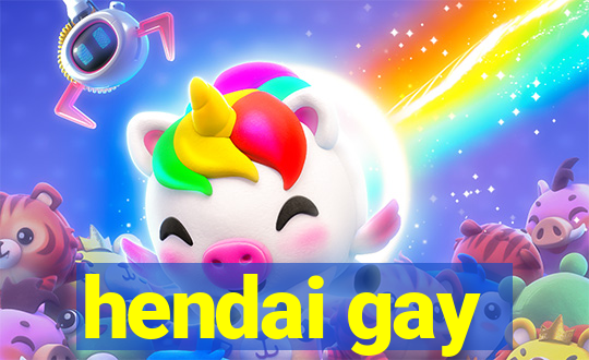 hendai gay