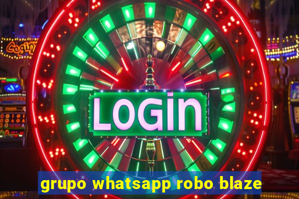 grupo whatsapp robo blaze