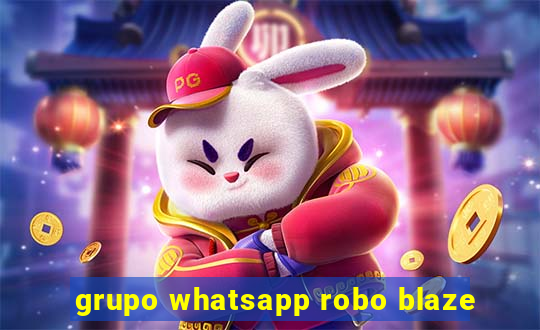 grupo whatsapp robo blaze