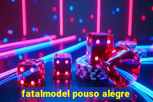 fatalmodel pouso alegre