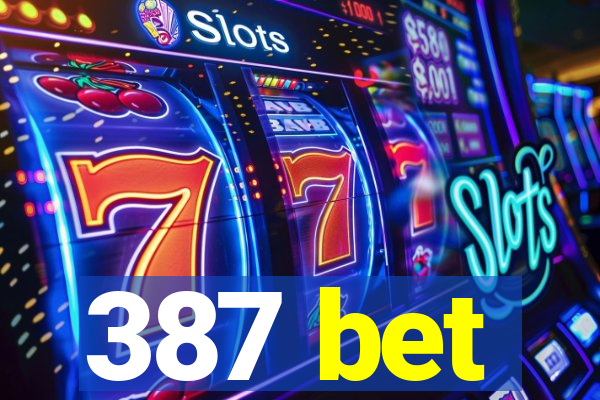 387 bet