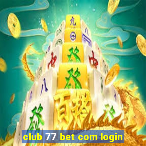 club 77 bet com login