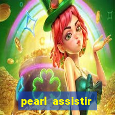 pearl assistir online megaflix