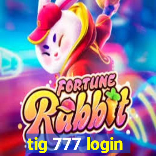 tig 777 login