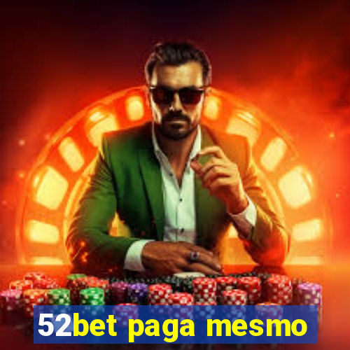 52bet paga mesmo