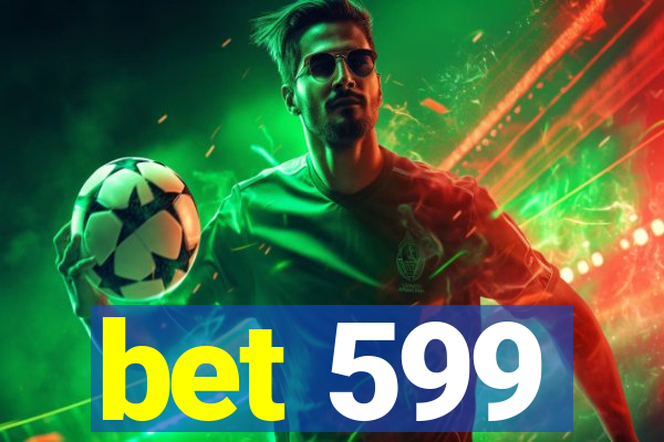 bet 599