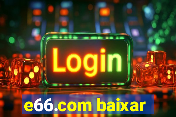 e66.com baixar