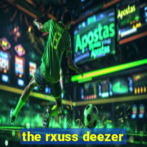 the rxuss deezer