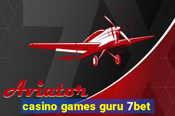 casino games guru 7bet