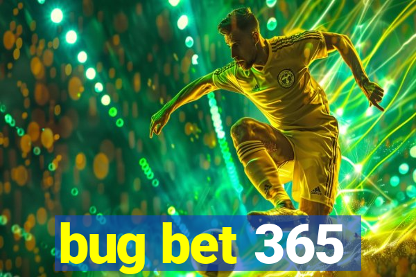 bug bet 365