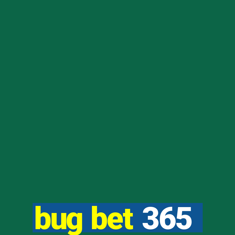 bug bet 365