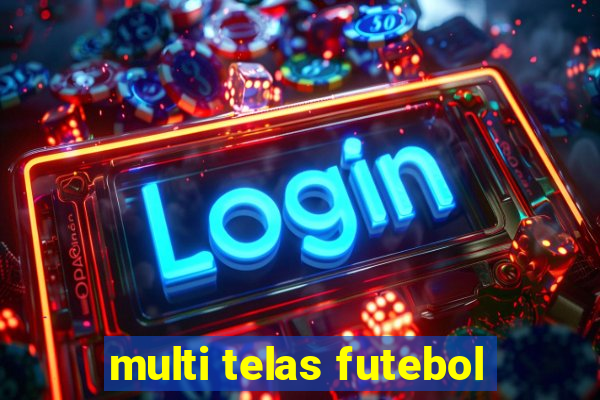 multi telas futebol