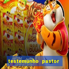 testemunho pastor hernane santos