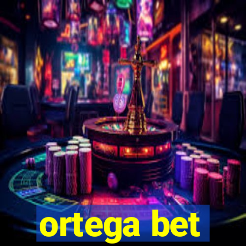 ortega bet