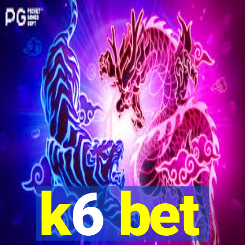 k6 bet