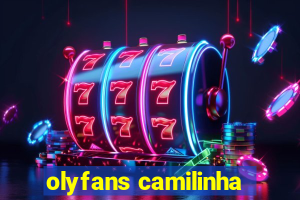 olyfans camilinha