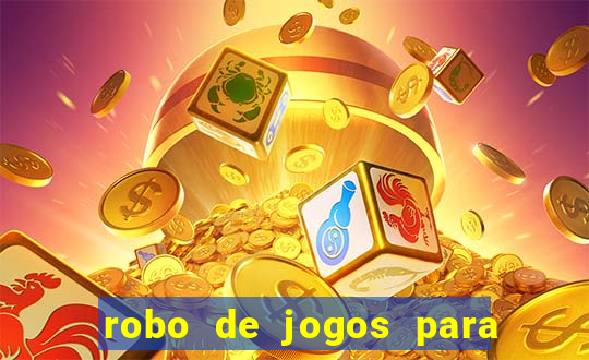 robo de jogos para ganhar dinheiro