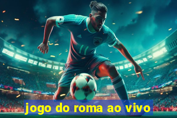 jogo do roma ao vivo