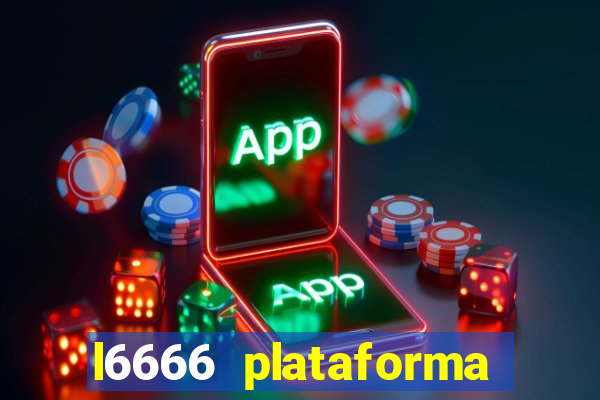 l6666 plataforma paga mesmo