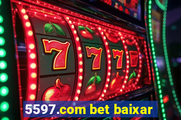 5597.com bet baixar