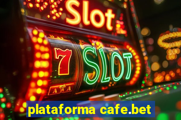 plataforma cafe.bet