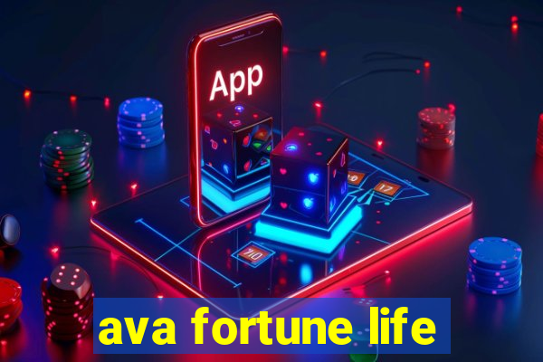 ava fortune life